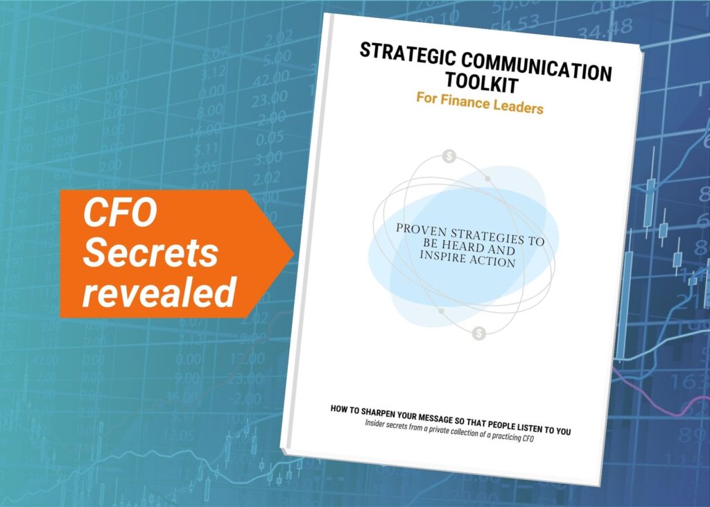 Download Your FREE! Strategic Communication Toolkit For Finance and Accounting Professionals So That You Can Influence People And Decisions Before They Are Made